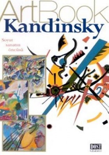 KANDİNSKY SOYUT SANATIN ÖNCÜSÜ