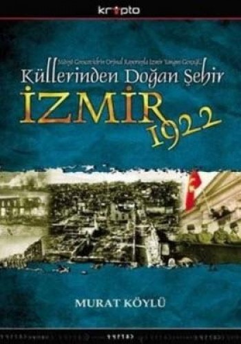 Küllerinden Doğan Şehir İzmir 1922