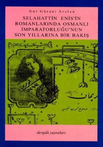 Selahattin Enis'in Romanlarında Osmanlı İmparatorluğu'nun Son Yıllarına Bir Bakış