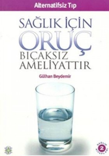 SAĞLIK İÇİN ORUÇ BIÇAKSIZ AMELİYATTIR