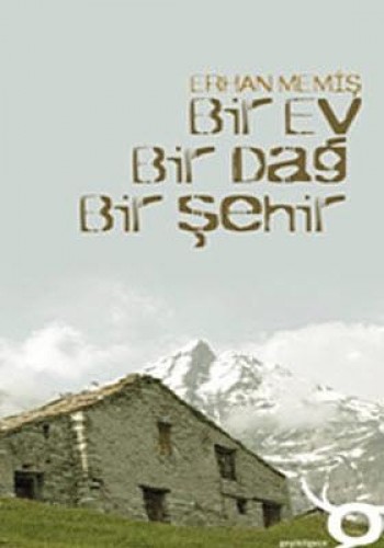 BİR EV BİR DAĞ BİR ŞEHİR