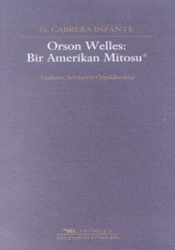 ORSON WELLES: BİR AMERİKAN MİTOSU