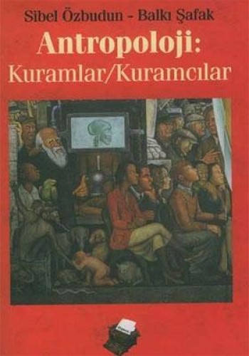 ANTROPOLOJİ KURAMLAR KURAMCILAR