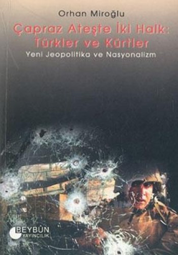 ÇAPRAZ ATEŞTE İKİ HALK TÜRKLER VE KÜRTLER