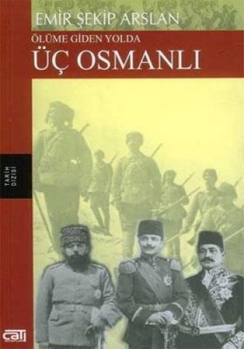 ÜÇ OSMANLI ÖLÜME GİDEN YOLDA