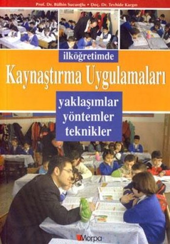 İLKÖĞRETİMDE KAYNAŞTIRMA UYGULAMALARI