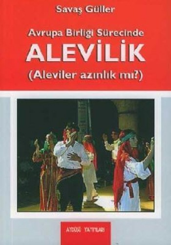 AVRUPA BİRLİĞİ SÜRECİNDE ALEVİLİK ALEVİLER AZ.