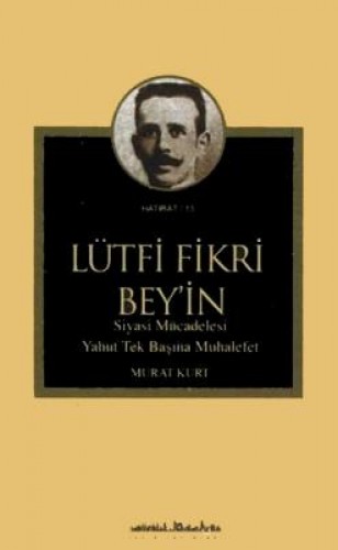 LÜTFİ FİKRİ BEYİN SİYASİ MÜCADELESİ YAHUT