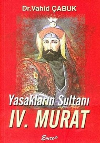 YASAKLARIN SULTANI VI.MURAT