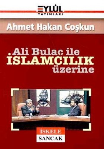 ALİ BULAÇ İLE İSLAMCILIK ÜZERİNE