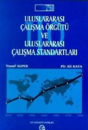 Uluslararası Çalışma Örgütü ve Uluslararası Çalışma Standartları