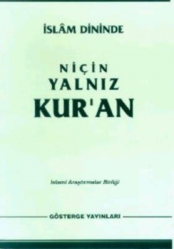 NİÇİN YALNIZ KUR'AN 