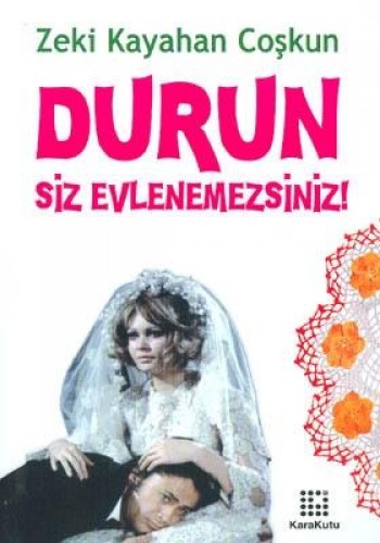 DURUN SİZ EVLENEMEZSİNİZ