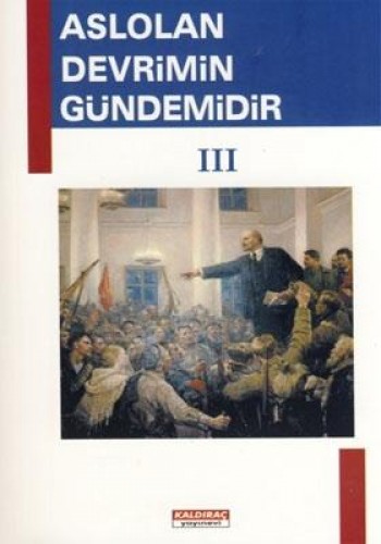 ASLOLAN DEVRİMİN GÜNDEMİDİR III