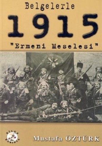 BELGELERLE 1915 ERMENİ MESELESİ