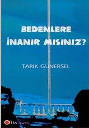 BEDENLERE İNANIRMISINIZ