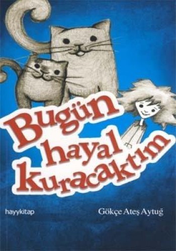 BUGÜN HAYAL KURACAKTIM