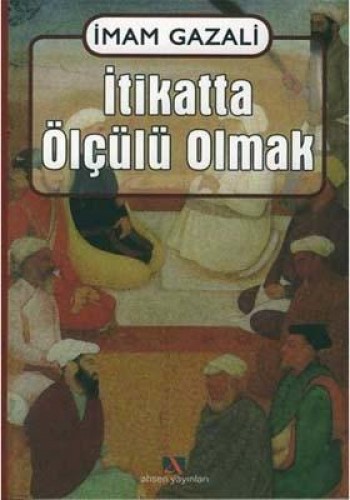 İTİKATTA ÖLÇÜLÜ OLMAK