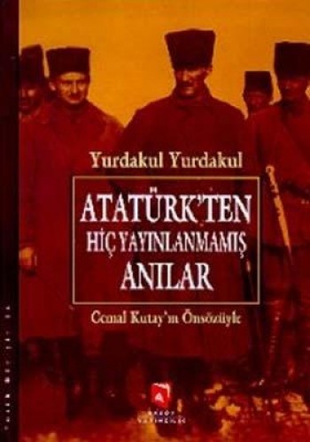 ATATÜRKTEN HİÇ YAYINLANMAMIŞ ANILAR