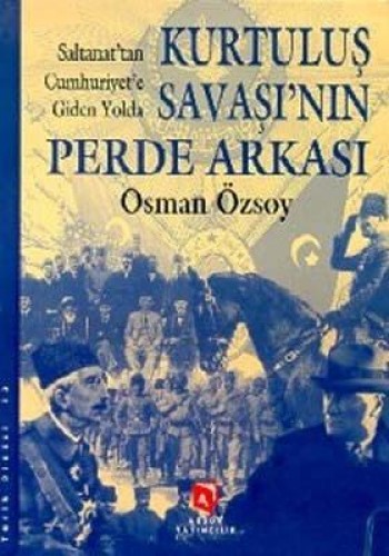 KURTULUŞ SAVAŞININ PERDE ARKASI