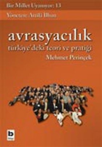 AVRASYACILIK TÜRKİYEDEKİ TEORİ VE PRATİĞİ