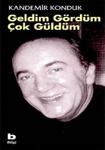 GELDİM GÖRDÜM ÇOK GÜLDÜM