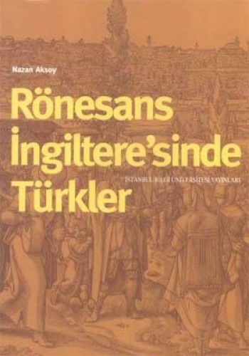 RÖNESANS İNGİLTERESİNDE TÜRKLER