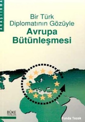 BİR TÜRK DİPLOMATININ GÖZÜYLE AVRUPA BÜTÜNLEŞ