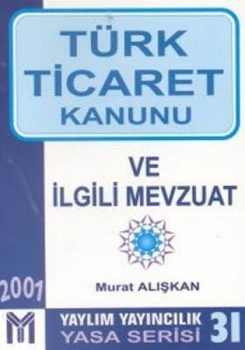 TÜRK TİCARET KANUNU VE İLGİLİ MEVZUAT