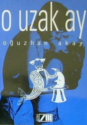 O UZAK AY O.AKAY ADAM