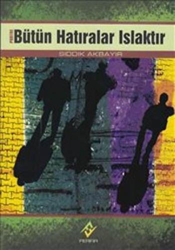 BÜTÜN HATIRALAR ISLAKTIR