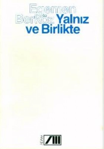 YALNIZ VE BİRLİKTE 1.HM E.BERKÖZ ADAM