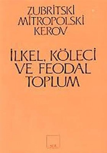 İLKEL KÖLECİ VE FEODAL TOPLUM