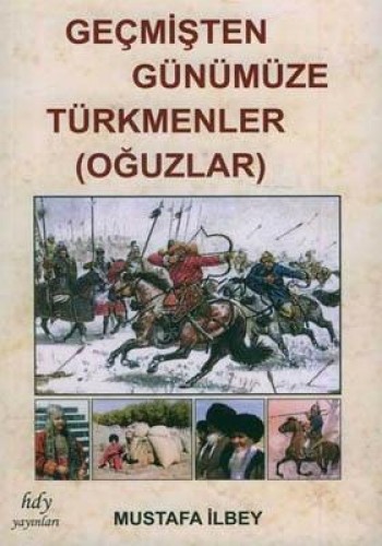 GEÇMİŞTEN GÜNÜMÜZE TÜRKMENLER (OĞUZLAR)