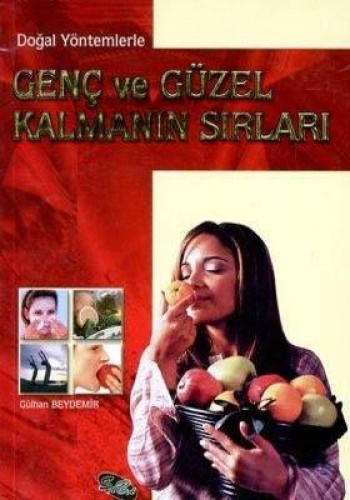 GENÇ VE GÜZEL KALMANIN SIRLARI