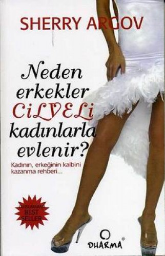 NEDEN ERKEKLER CİLVELİ KADINLARLA EVLENİR