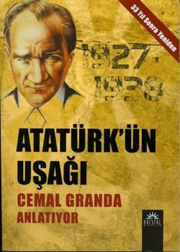 ATATÜRKÜN UŞAĞI CEMAL GRANDA ANLATIYOR