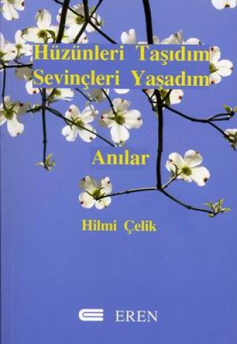 HÜZÜNLERİ TAŞIDIM SEVİNÇLERİ YAŞADIM