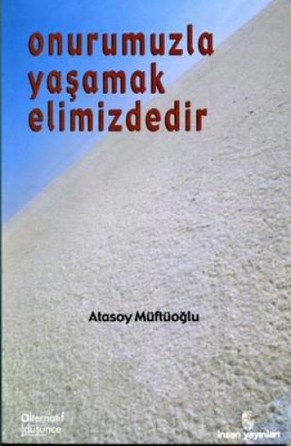 ONURUMUZLA YAŞAMAK ELİMİZDE