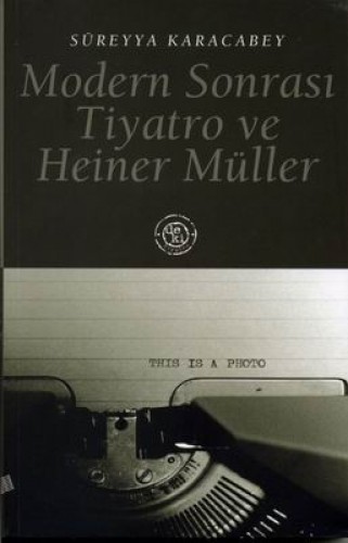 MODERN SONRASI TİYATRO VE HEINER MÜLLER