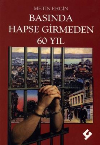 BASINDA HAPSE GİRMEDEN 60 YIL