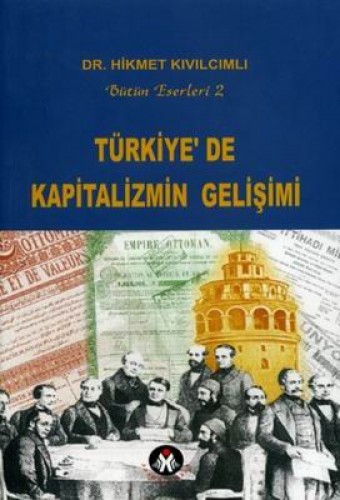 TÜRKİYEDE KAPİTALİZMİN GELİŞİMİ