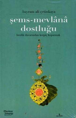 ŞEMS-MEVLANA DOSTLUĞU