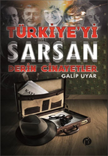 TÜRKİYEYİ SARSAN DERİN CİNAYETLER