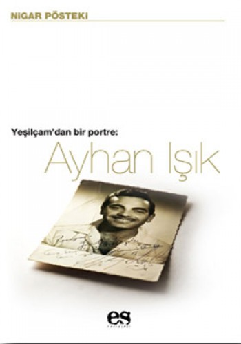 AYHAN IŞIK YEŞİLÇAMDAN BİR PORTRE