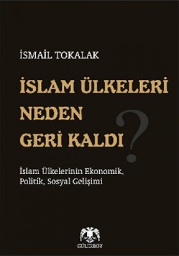 İSLAM ÜLKELERİ NEDEN GERİ KALDI