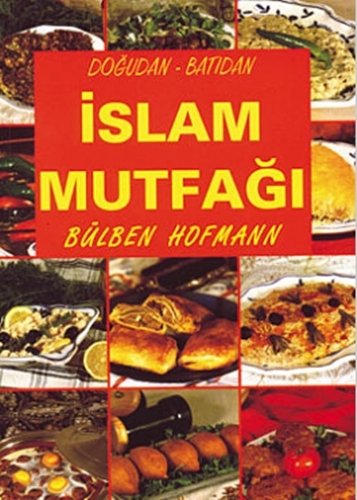 DOĞUDAN BATIDAN İSLAM MUTFAĞI