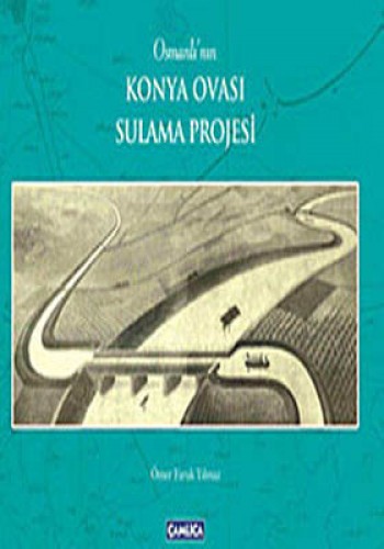 OSMANLININ KONYA OVASI SULAMA PROJESİ