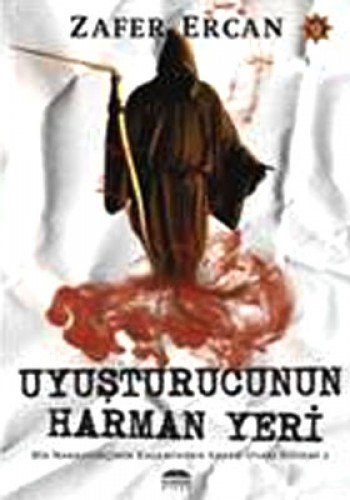 UYUŞTURUCUNUN HARMAN YERİ