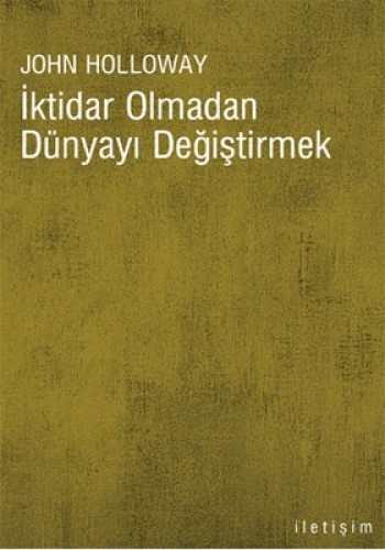 İktidar Olmadan Dünyayı Değiştirmek